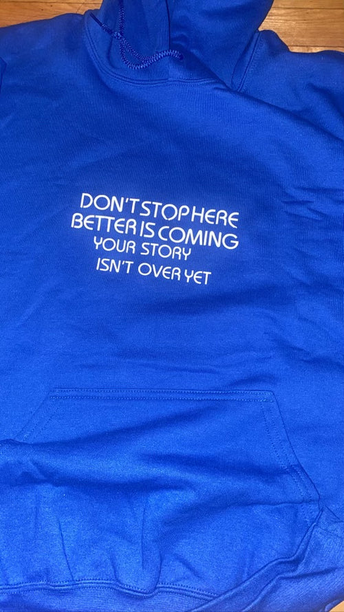 Zen Again Hoodie- Don't Stop Here Better Is Coming Your Time Isn't Over Yet